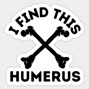 I Find This Humerus Sticker